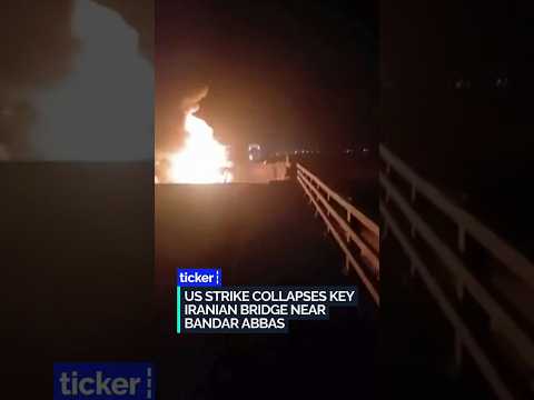 U.S. strike destroys key bridge linking Bandar Abbas to inland Iran