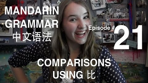 Mandarin Grammar #21: Making Comparisons