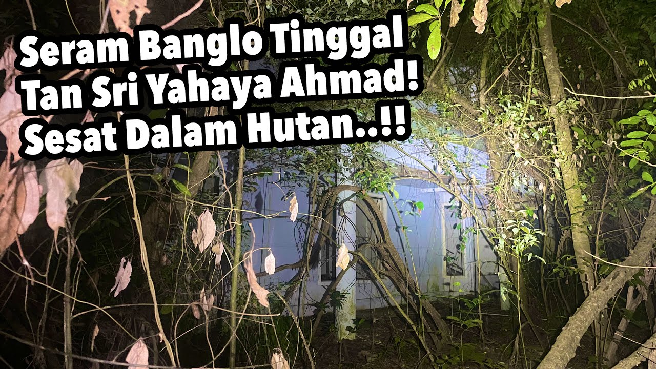 SERAM | RUMAH BANGLO PENINGGALAN TAN SRI YAHAYA DI PEKAN | TERSESAT TAK JUMPA JALAN KELUAR | PART 2