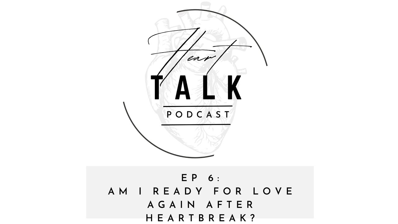 Ep 6: Am I Ready for Love Again After Heartbreak? - YouTube