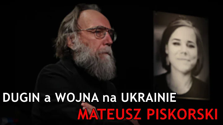 Dugin a wojna na Ukrainie - Mateusz Piskorski