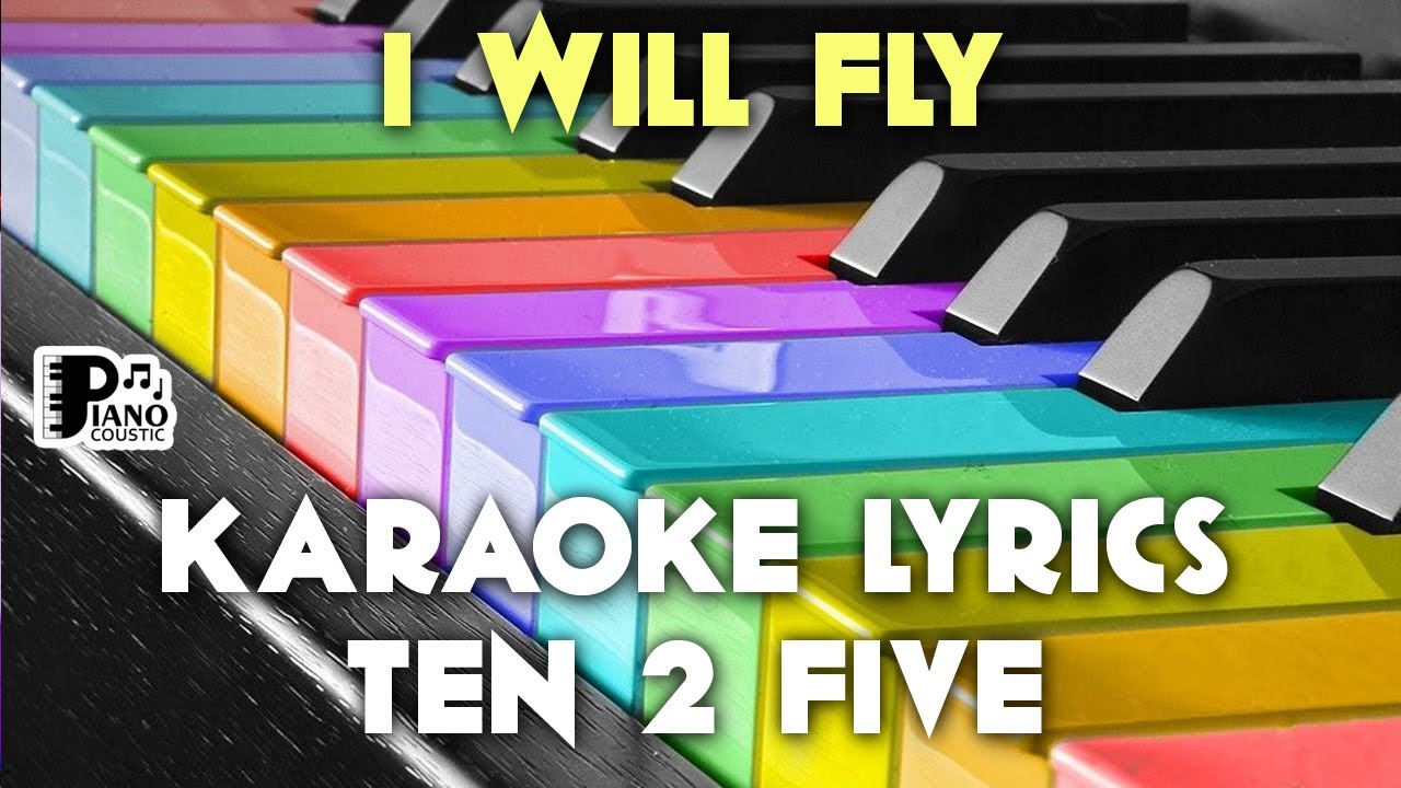 TEN 2 FIVE I WILL FLY KARAOKE LYRICS VERSION HD YouTube