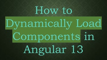 How to Dynamically Load Components in Angular 13