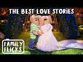 The Best Love Stories | Family Flicks