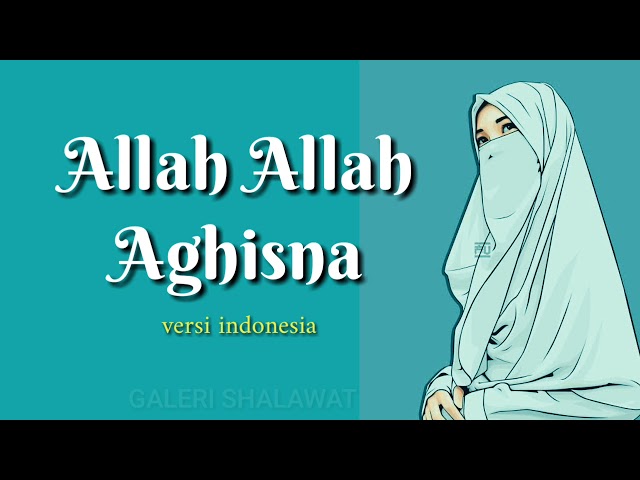 Allah Allah Aghisna | Lirik salawat versi indonesia class=