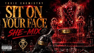 Sit On Your Face (She-Mix) – Toxic Chemistry | Official Audio