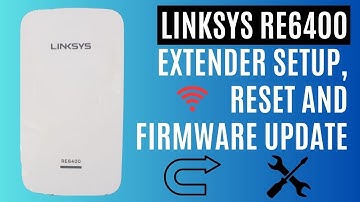 Linksys RE6400 Extender Setup, Reset and Firmware Update
