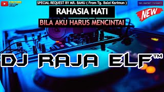 RAHASIA HATI LUKA DISINI DJ RAJA ELF™ REMIX 2023 BATAM ISLAND (Req By Mr. Banu)