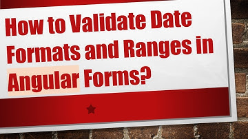 How to Validate Date Formats and Ranges in Angular Forms?