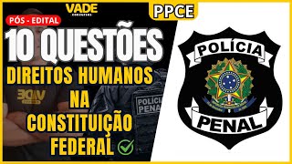 CONCURSO PPCE | 10 QUESTÕES | DIREITOS HUMANOS NA CONSTITUIÇÃO FEDERAL | PÓS-EDITAL