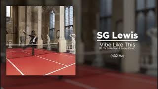 SG Lewis - Vibe Like This (ft. Ty Dolla $ign & Lucky Daye) (432 Hz)