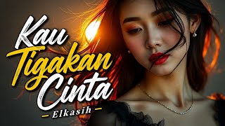 Kau Tigakan Cintaku - Elkasih | Cover Paling Menyentuh 💔 Lagu Galau Nostalgia