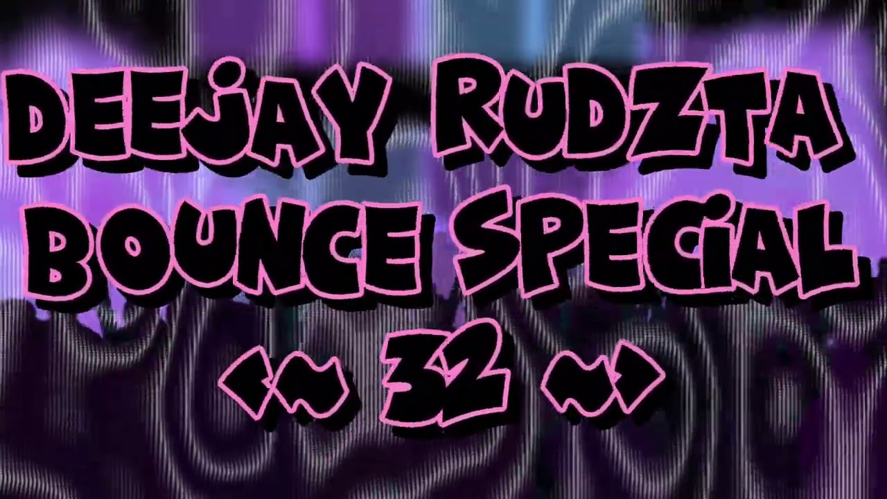 Deejay Rudzta- Bounce Special 32