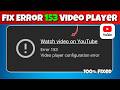 How To Fix Watch Video On YouTube Error 153 Video Player Configuration Error Problem 2026
