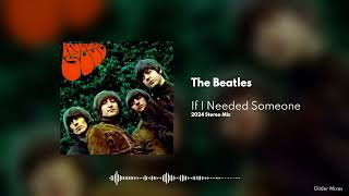 The Beatles - If I Needed Someone (2024 Stereo Mix)