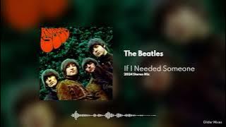 The Beatles - If I Needed Someone (2024 Stereo Mix)