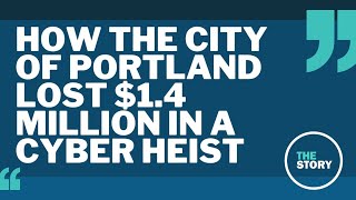 How the city of Portland lost 1 4 million in a cyber heist