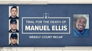 What happened during Week 8 of the trial for the death of Manuel Ellis