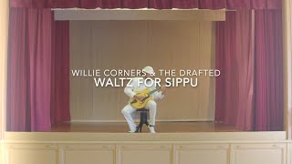 Willie Corners & The Drafted - Waltz For Sippu