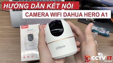 Giới Thiệu và Hướng Dẫn Kết Nối Camera Wifi Dahua Hero A1 H2AE - H4AE Trên App DMSS | CCTVIT.NET
