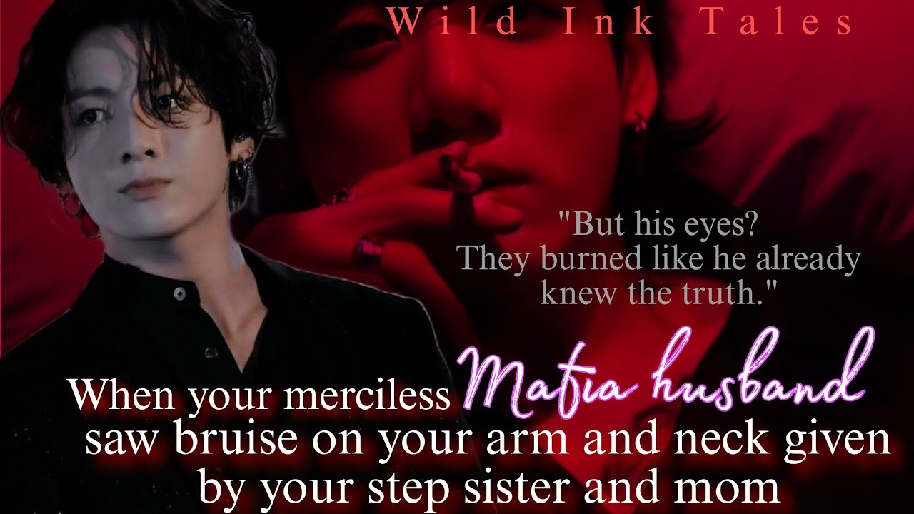 jk ff | Когда твой муж-мафиози увидел синяк на твоей руке и шее, оставленный твоей сводной сестрой
