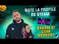 Azi dam note la profilele voastre de steam! Avem si jocuri HORROR de sarim de pe scaun! CSGO Maybe?