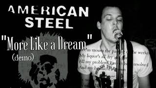 AMERICAN STEEL - &quot;More Like a Dream&quot; (Demo)