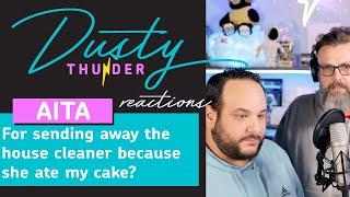 AITA for sending away the girl who came to clean my house because she ate my cake Tony Spark Reads!