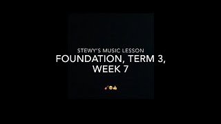 STEWY'S MUSIC LESSON - Foundation, Week 7, Term 3
