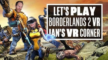 Introducing Borderlands 2 VR to a Borderlands Addict! - Ian
