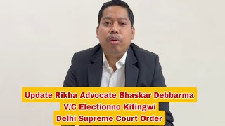 V/C Electionno Kitingwi Update Rikha || Advocate Bhaskar Debbarma