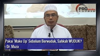 Sahkah Wuduk Jika Pakai Make Up Sebelum Berwuduk? - Dr. Maza