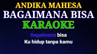 Andika Mahesa - Bagaimana Bisa | Karaoke