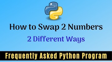 Frequently Asked Python Program 1: How To Swap 2 Numbers