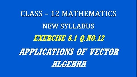 TN 12th Maths / Applications of Vector Algebra  / Exercise 6.1 Q.No. 12