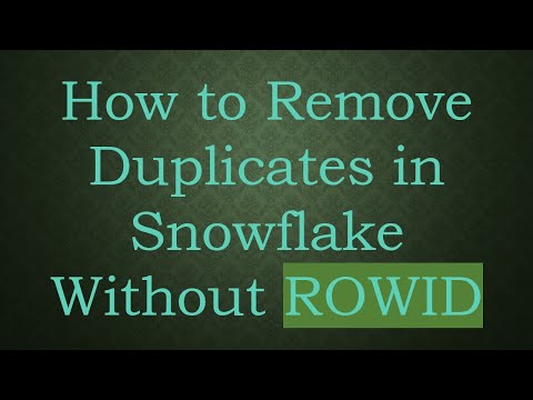 How to Remove Duplicates in Snowflake Without ROWID