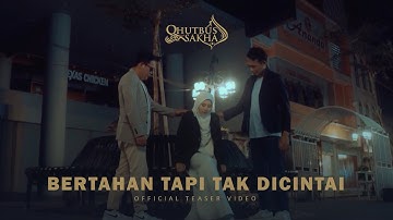 Qhutbus Sakha – Bertahan Tapi Tak Dicintai (Teaser MV)