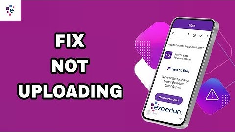 How To Fix And Solve Not Uploading On Experian App | Final Solution