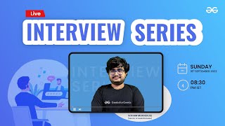 Interview Series - 68 | Soham Mukherjee | GeeksforGeeks Practice