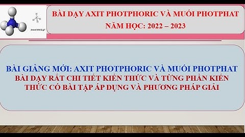 Dang bài tập photpho và axit photphoric hóa 11 năm 2024