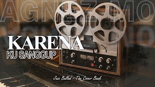 Download Lagu Agnez Mo - Karena Ku Sanggup I Jazz Ballad (Male Cover) by The Cover Bank MP3