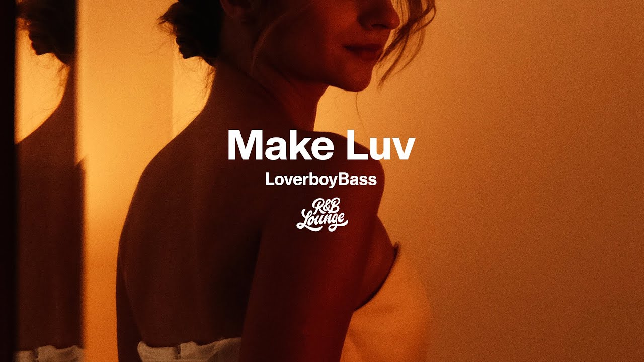 LoverboyBass - Make Luv