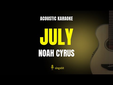 July - Noah Cyrus (Karaoke Acoustic Guitar)