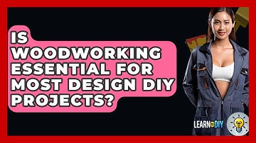 Is Woodworking Essential for Most Design DIY Projects? - LearnToDIY360.com
