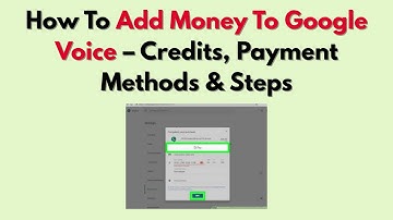 How To Add Money To Google Voice – Credits, Payment Methods & Steps