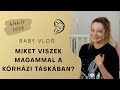 Miket viszek magammal a kórházi táskámban? | Baby Vlog | Mihalik Enikő