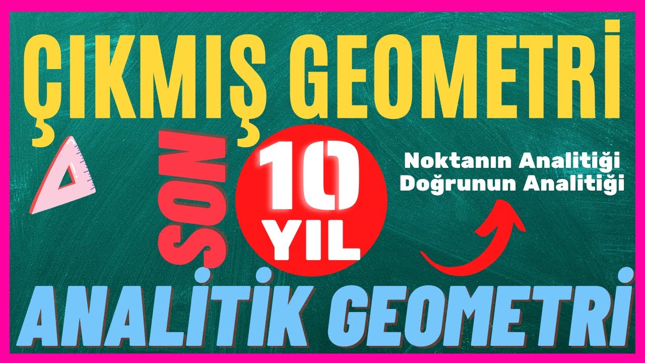 ANALİTİK GEOMETRİ ÇIKMIŞ SORULAR | (Noktanın Analitiği-Doğrunun Analitiği)