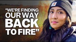 Good Fire: How Indigenous Communities Are Bringing Back Cultural Burns