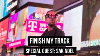 FINISH MY TRACK w/ Sak Noel