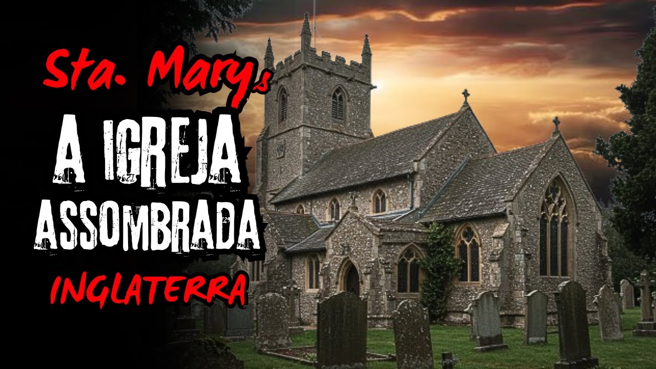 Sta Marys - A Igreja Mais Assombrada Da Inglaterra